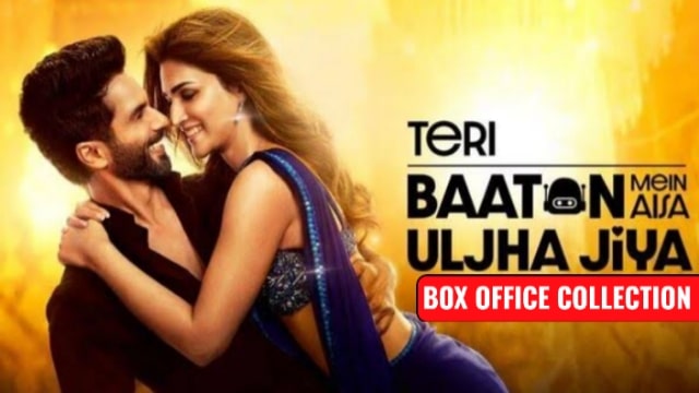 Teri Baaton Mein Aisa Uljha Jiya Box Office Collection